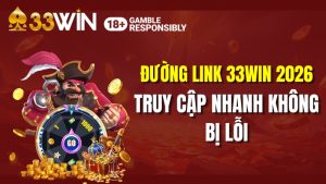 Đường Link 33WIN 2026 – Truy Cập Nhanh Không Bị Lỗi